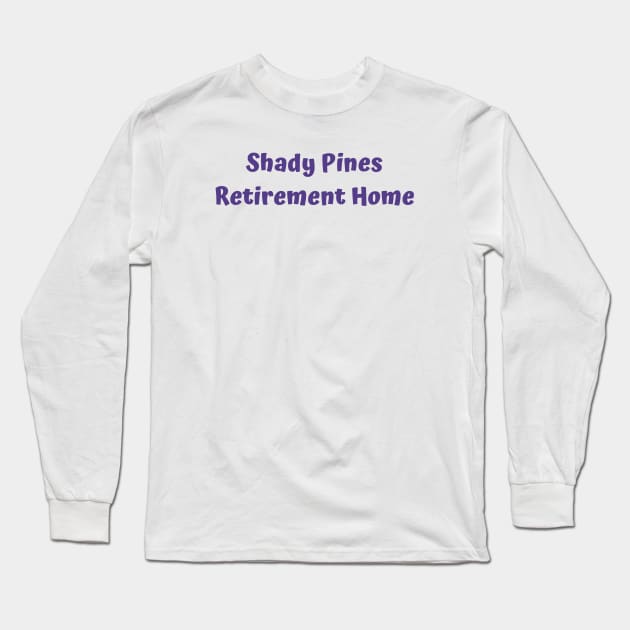 Shady Pines Long Sleeve T-Shirt by ryanmcintire1232